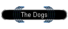 The Dogs